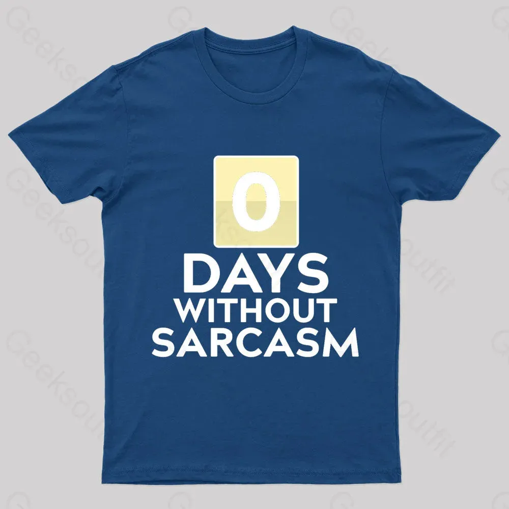 0 Days Without Sarcasm Geek T-Shirt