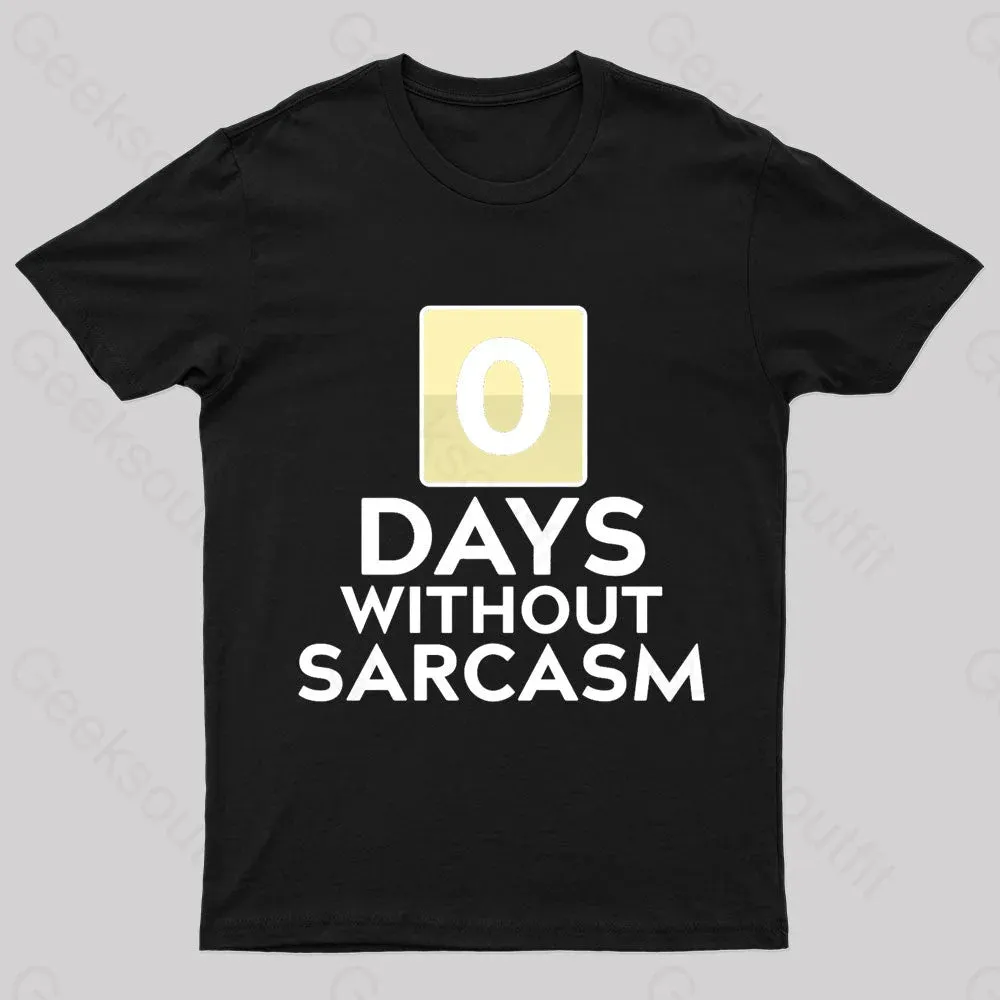 0 Days Without Sarcasm Geek T-Shirt