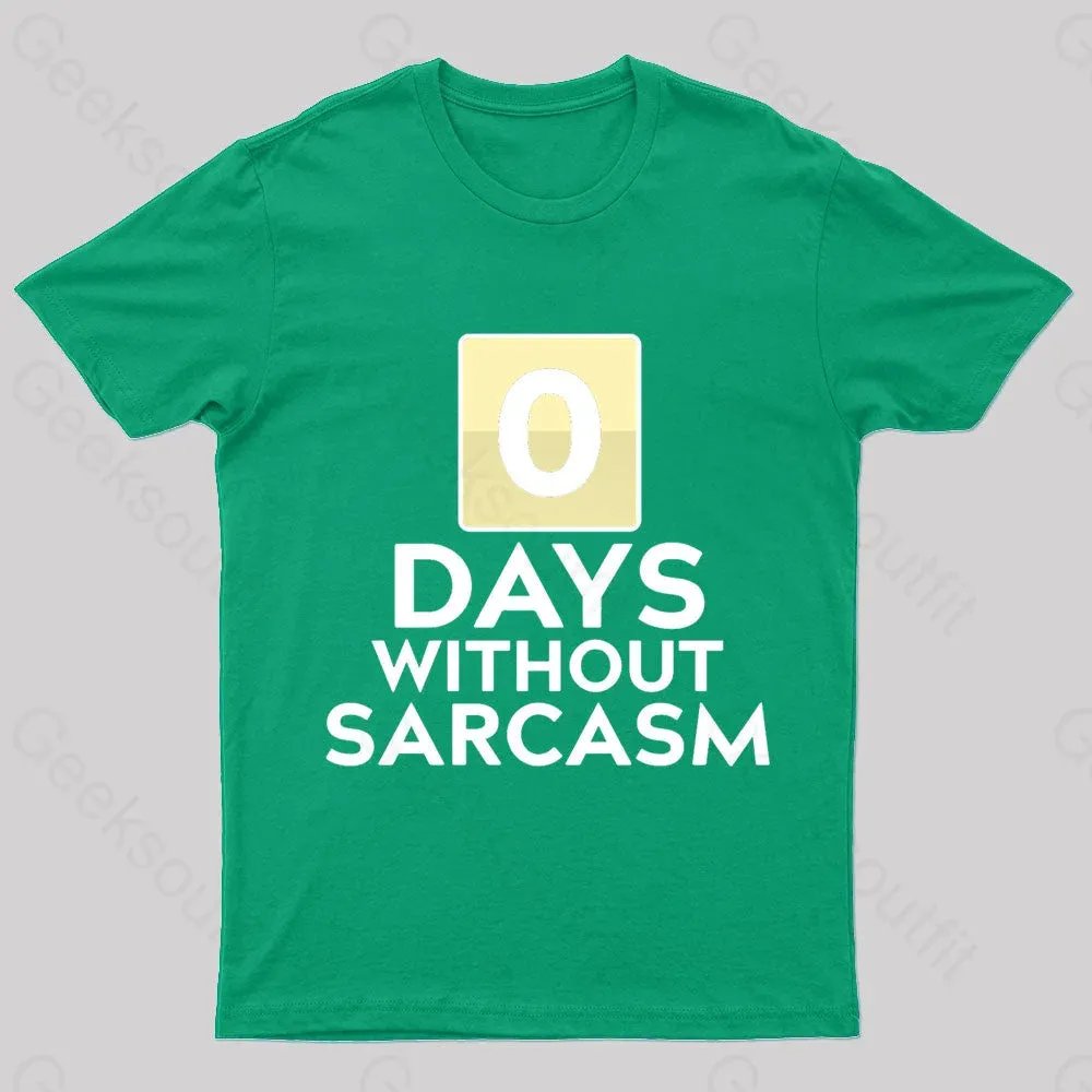 0 Days Without Sarcasm Geek T-Shirt