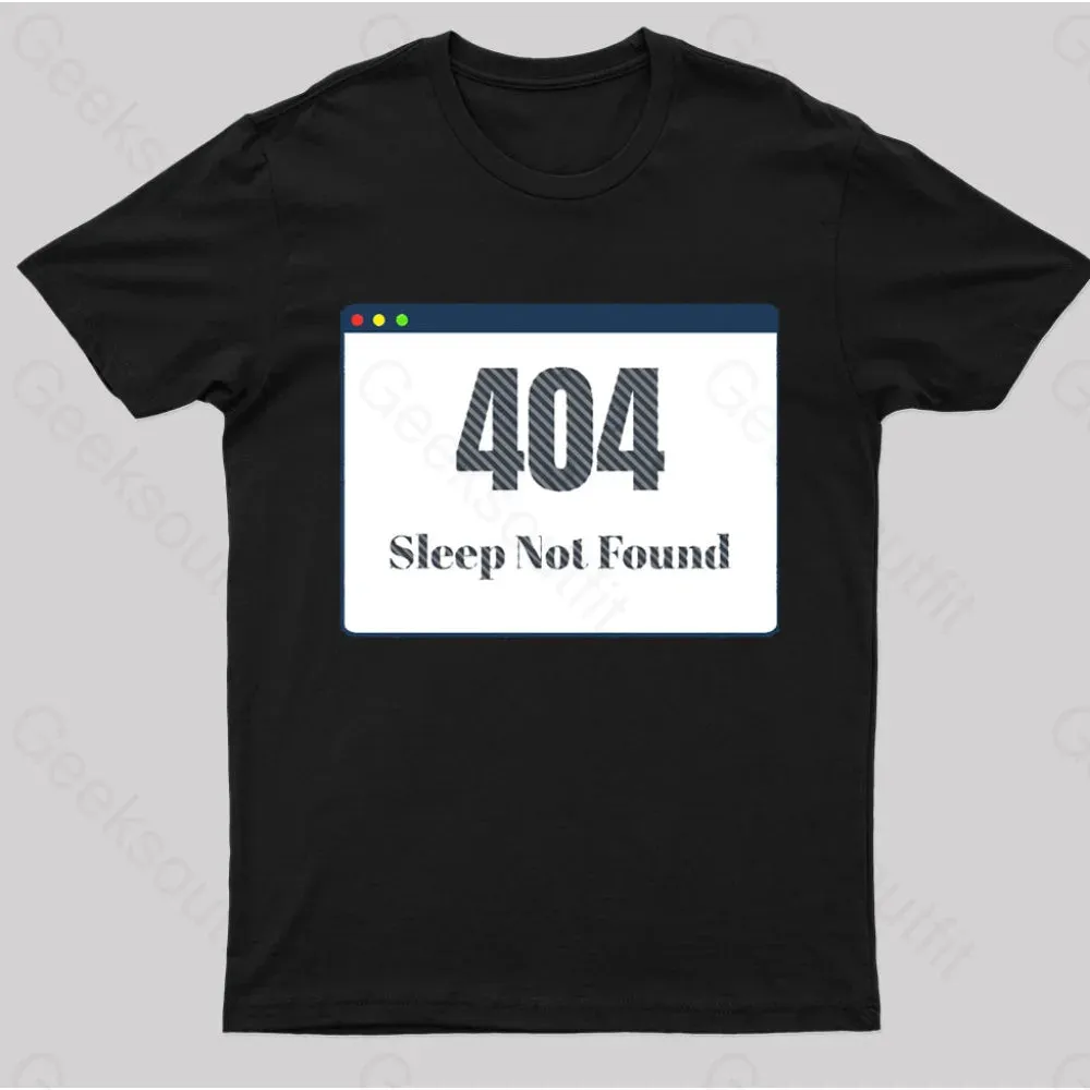 404 Sleep Not Found Geek T-Shirt