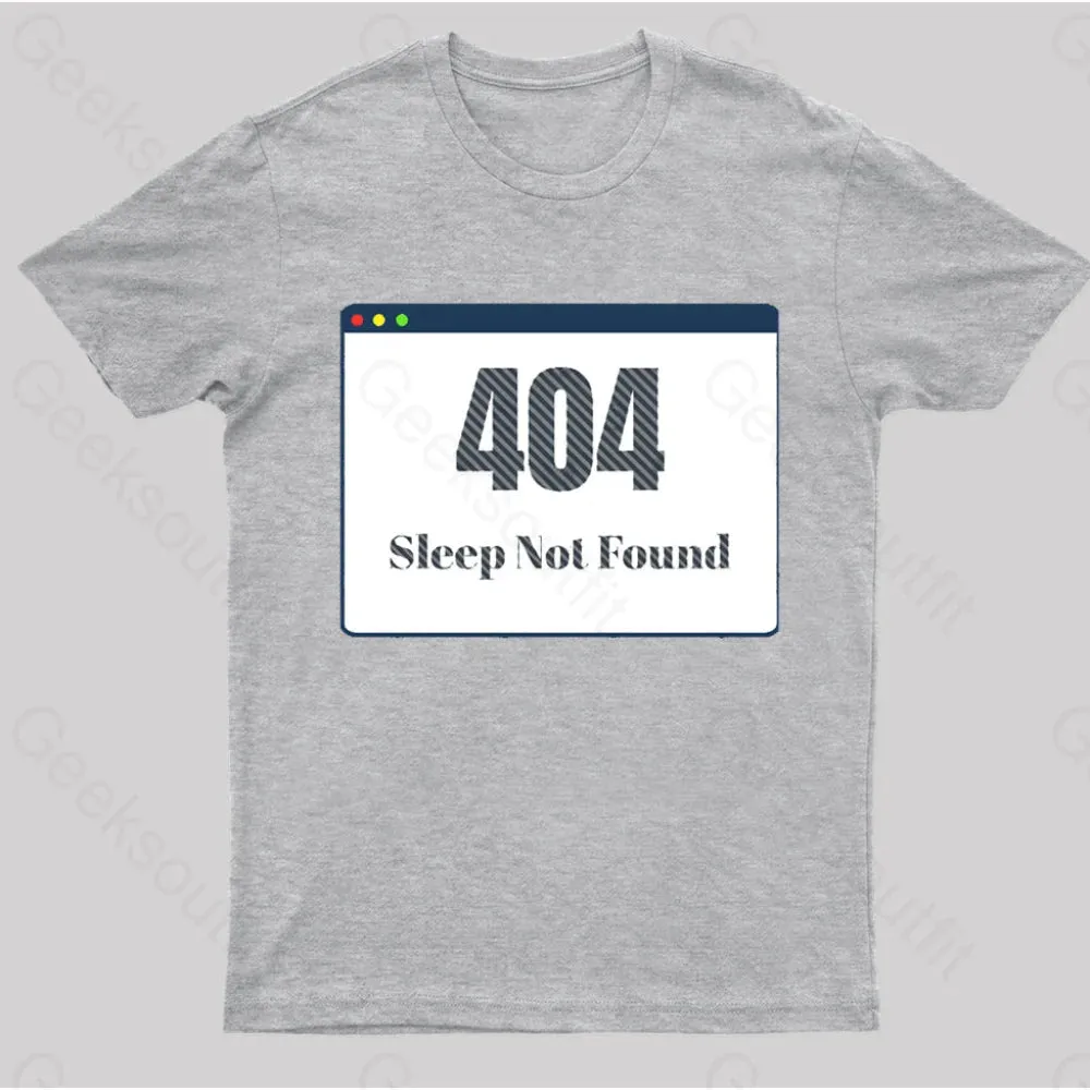 404 Sleep Not Found Geek T-Shirt