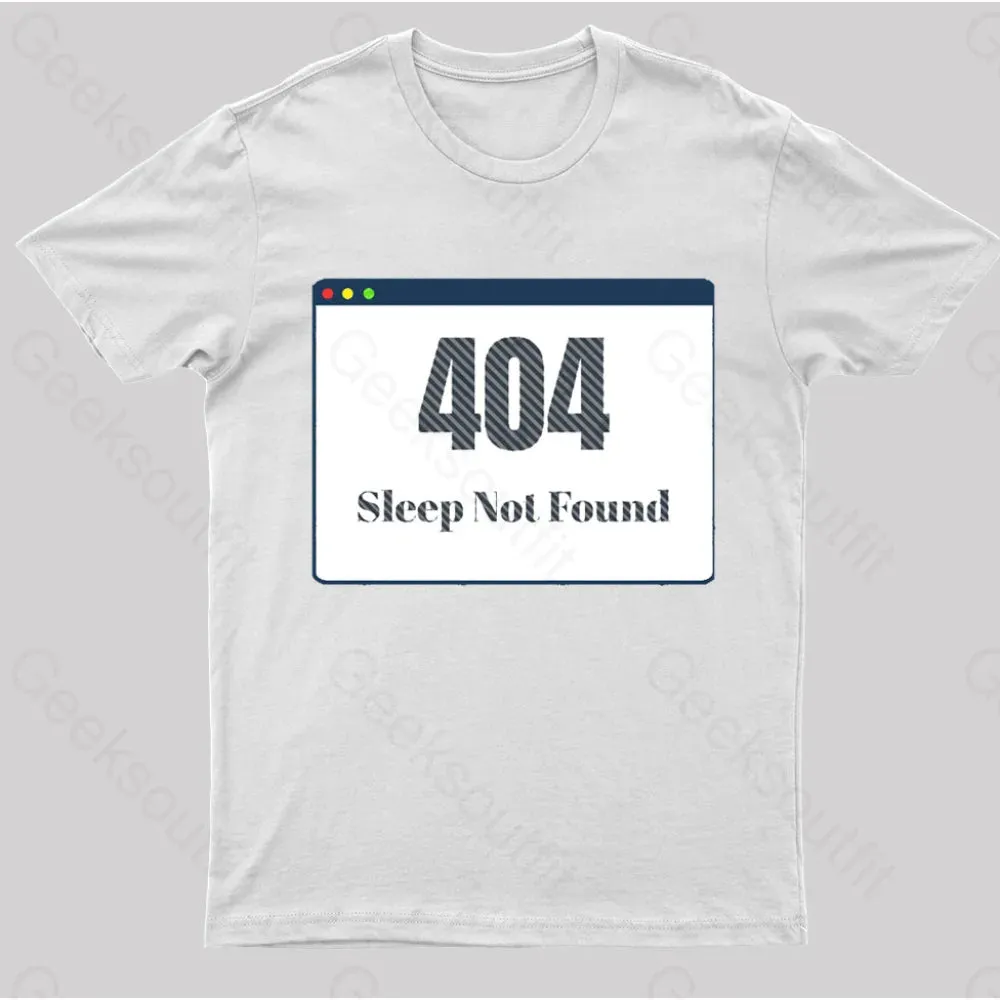 404 Sleep Not Found Geek T-Shirt