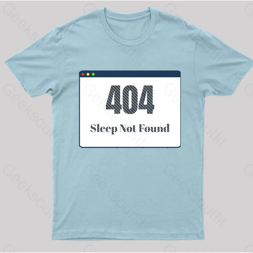 404 Sleep Not Found Geek T-Shirt