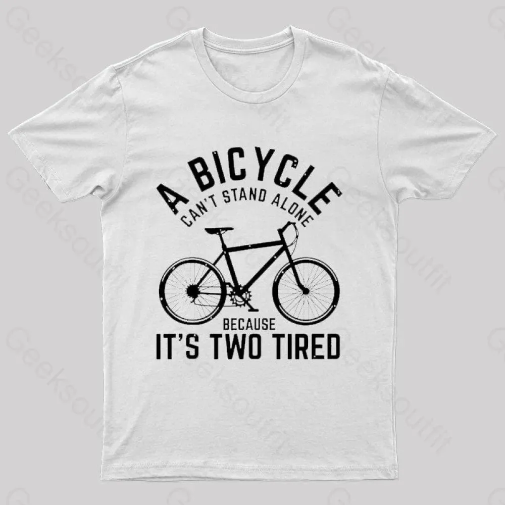 A Bicycle Can Not Stand Alone Nerd T-Shirt