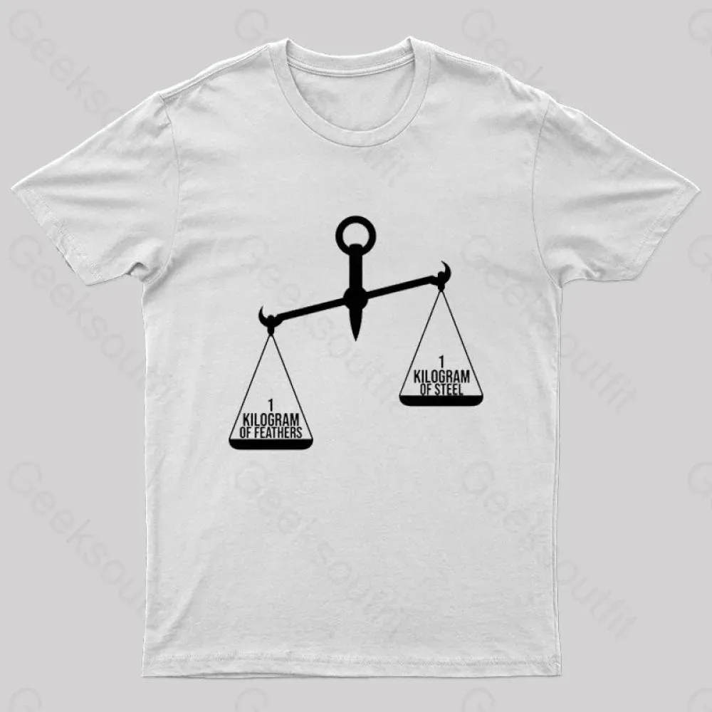 A Kilogram of Steel or A Kilogram of Feathers T-Shirt