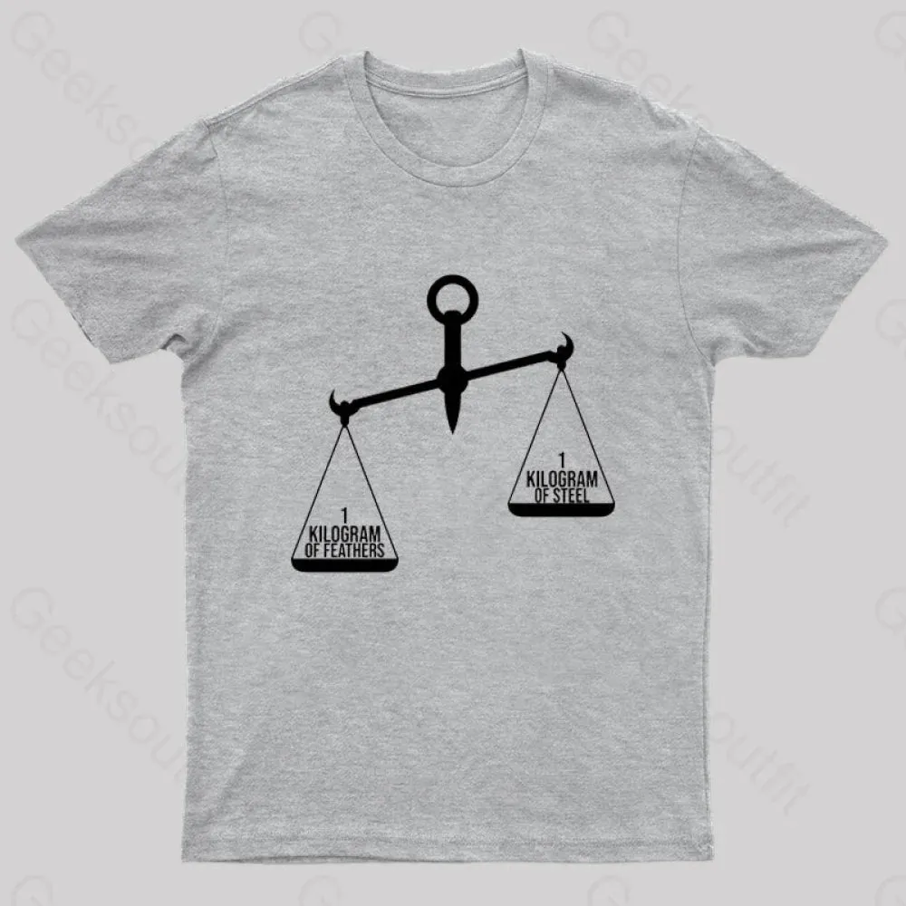 A Kilogram of Steel or A Kilogram of Feathers T-Shirt