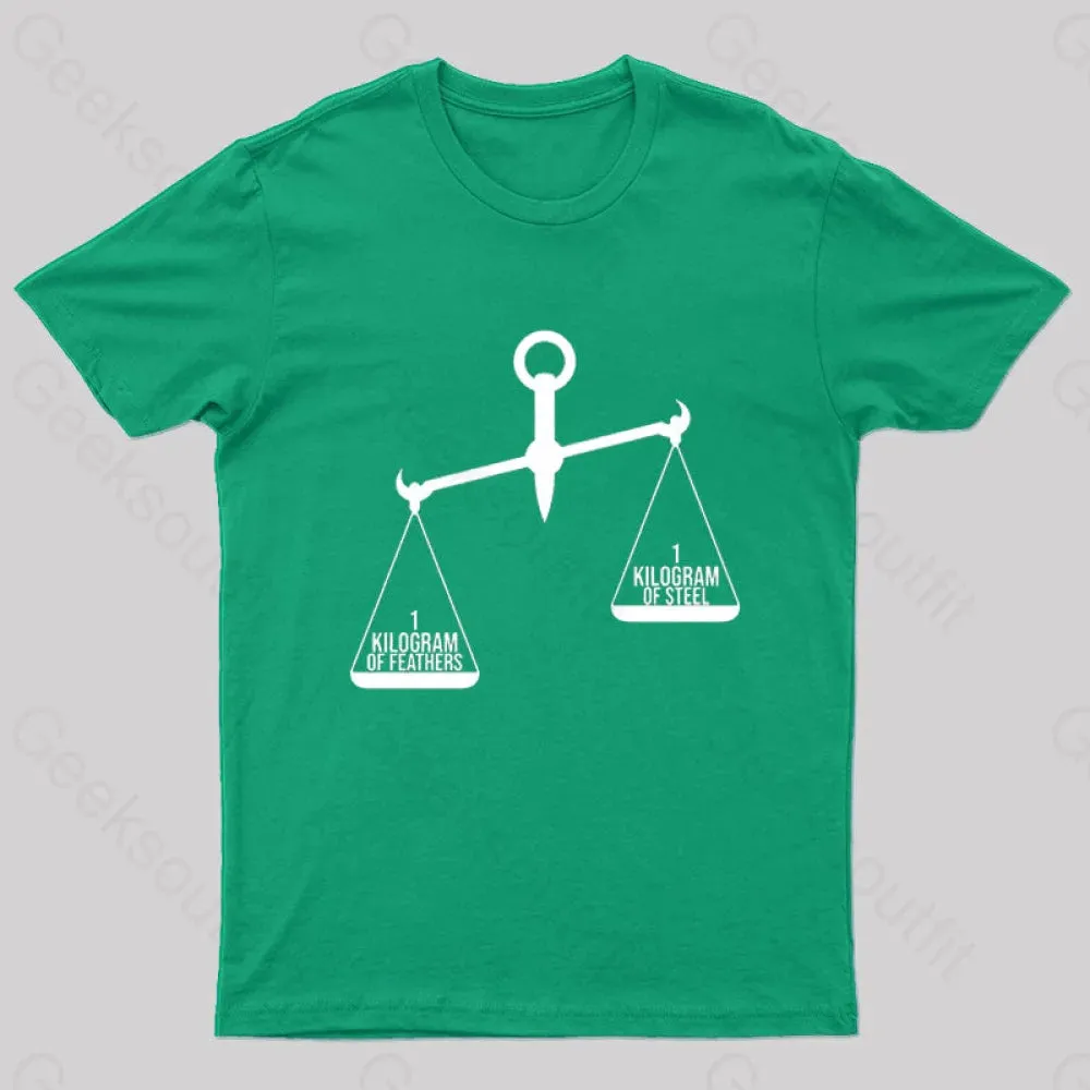 A Kilogram of Steel or A Kilogram of Feathers T-Shirt