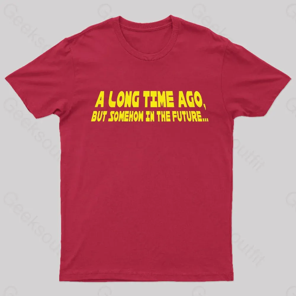 A Long Time Ago Geek T-Shirt