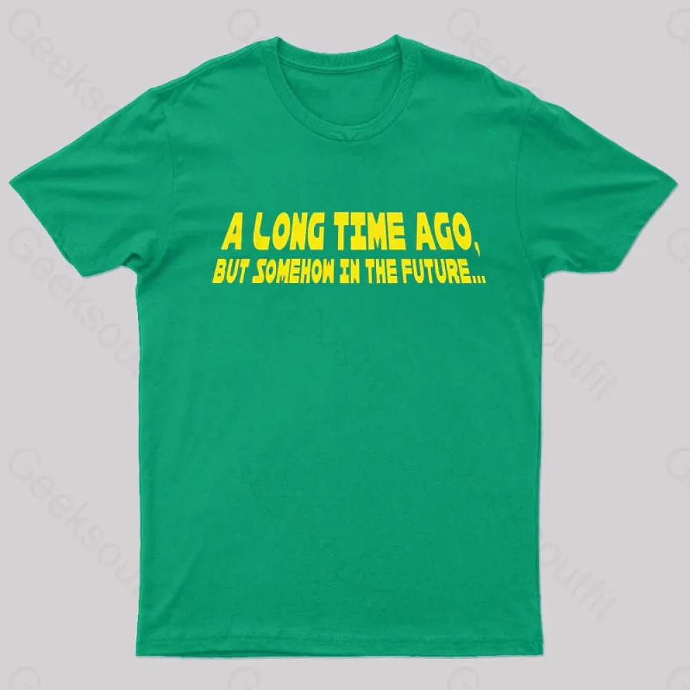 A Long Time Ago Geek T-Shirt