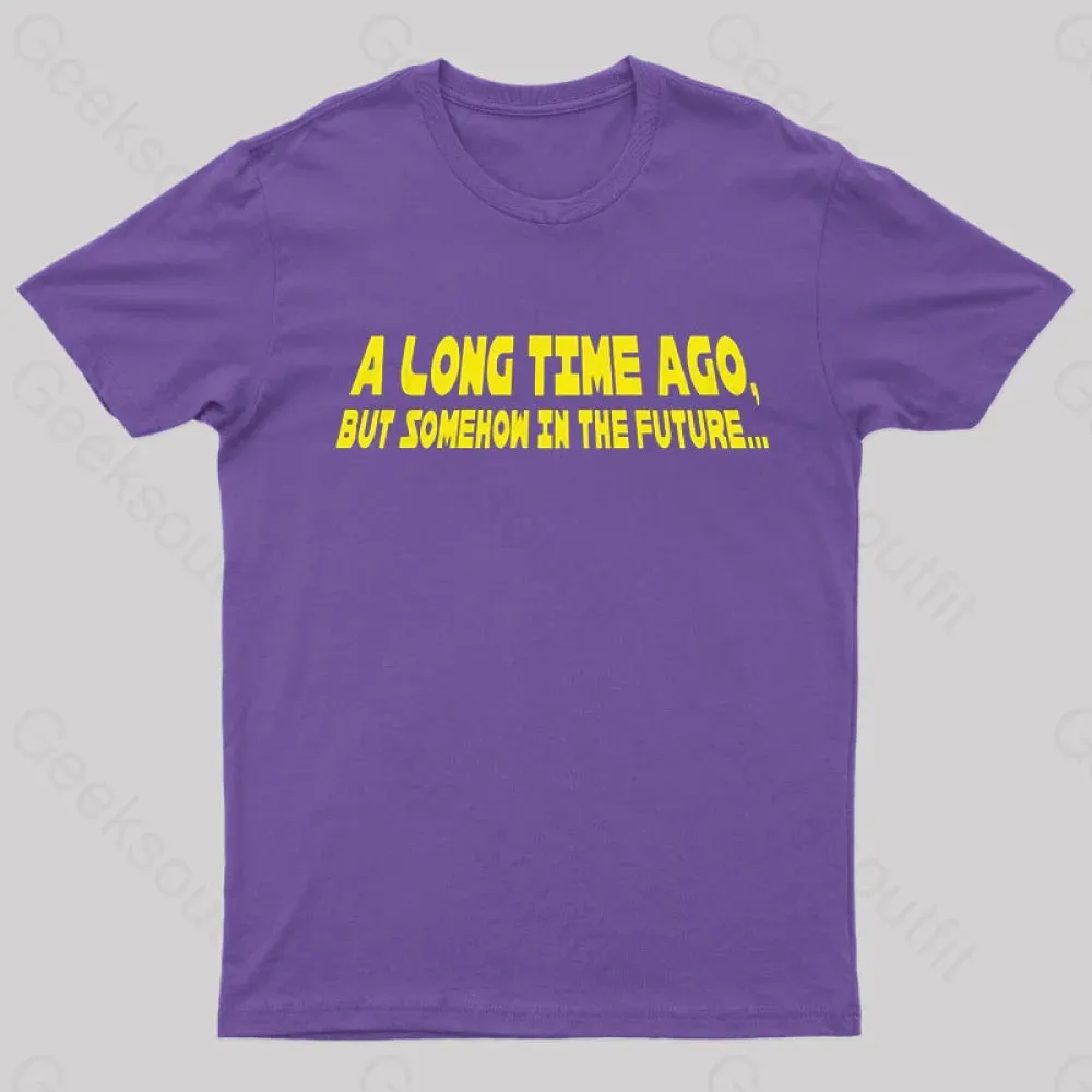 A Long Time Ago Geek T-Shirt