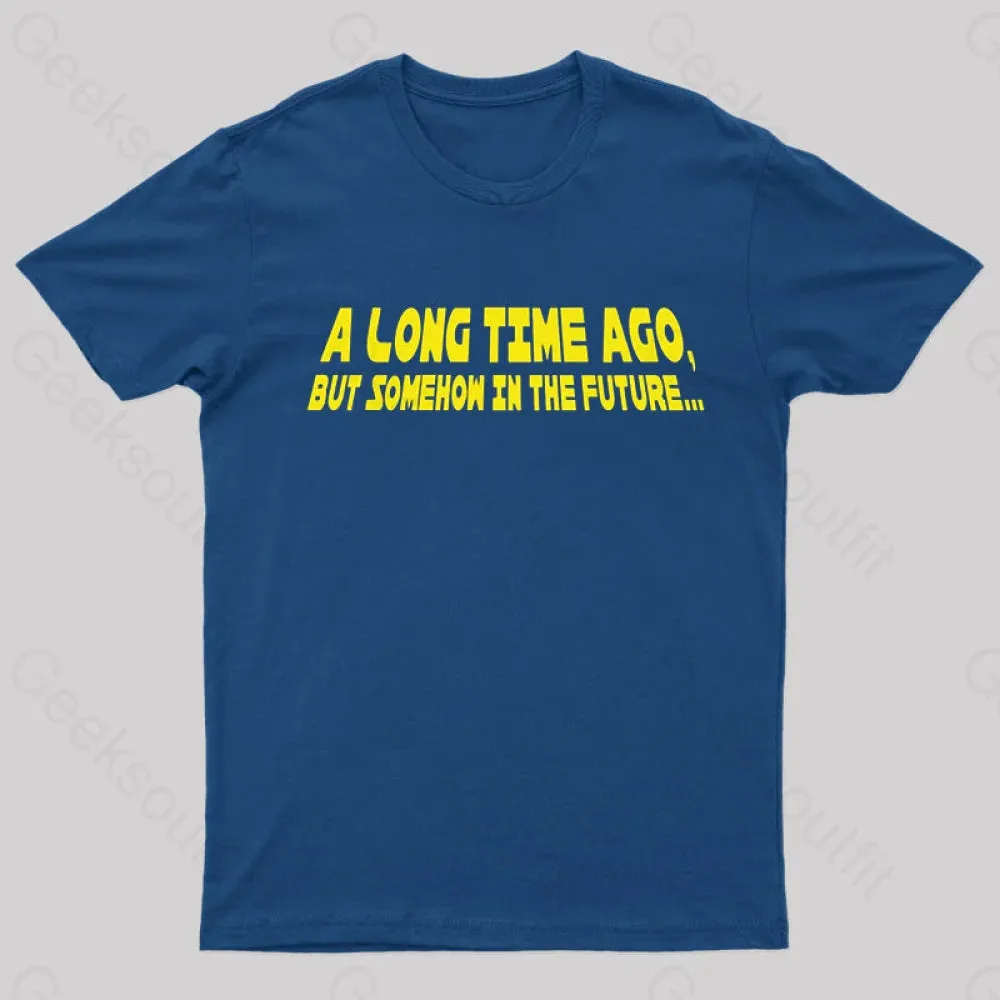 A Long Time Ago Geek T-Shirt