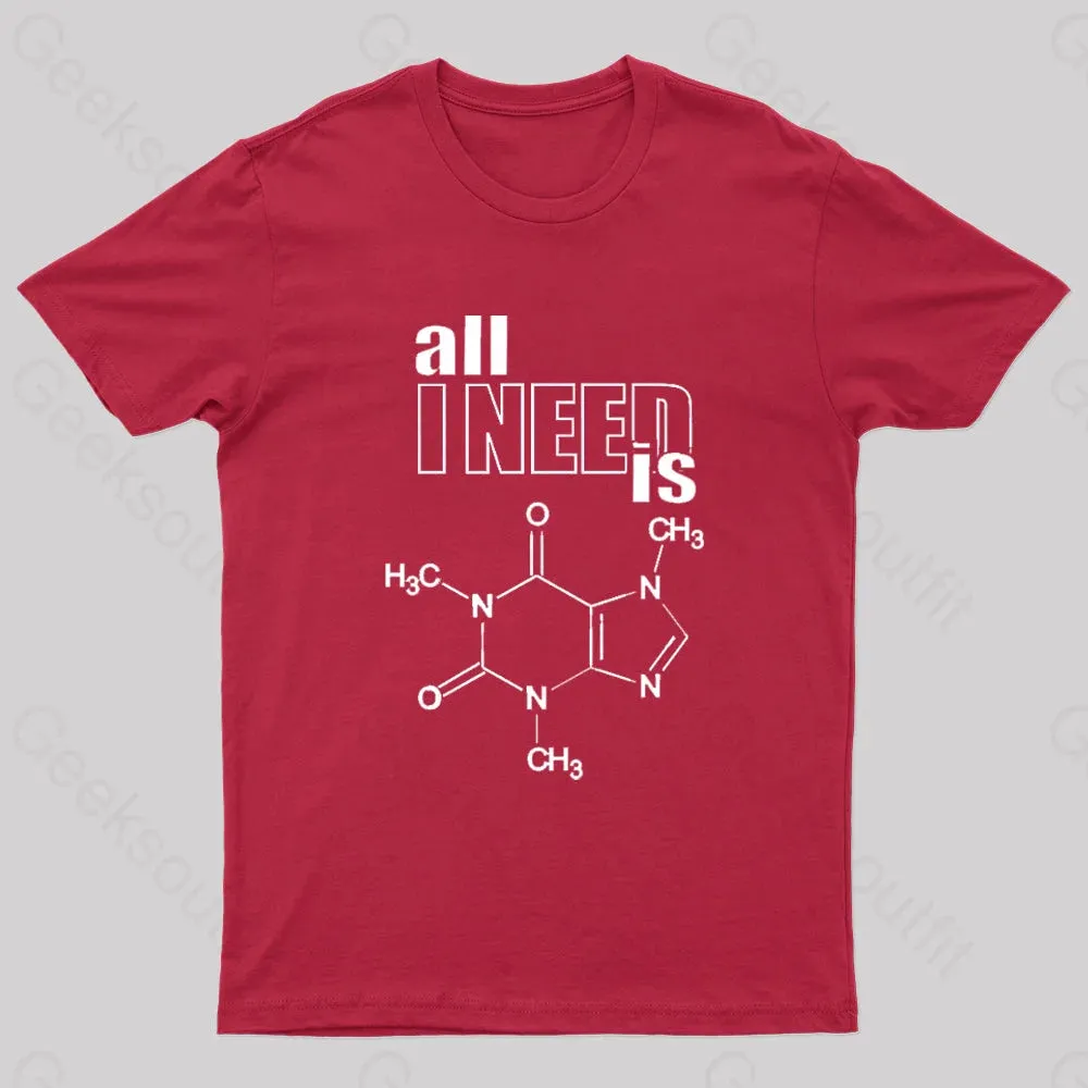 All I Need Is Caffeine Geek T-Shirt