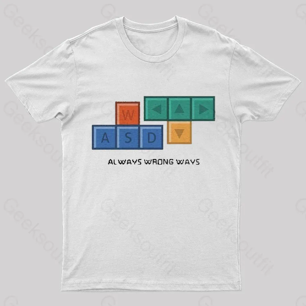 Always Wrong Ways Geek T-Shirt