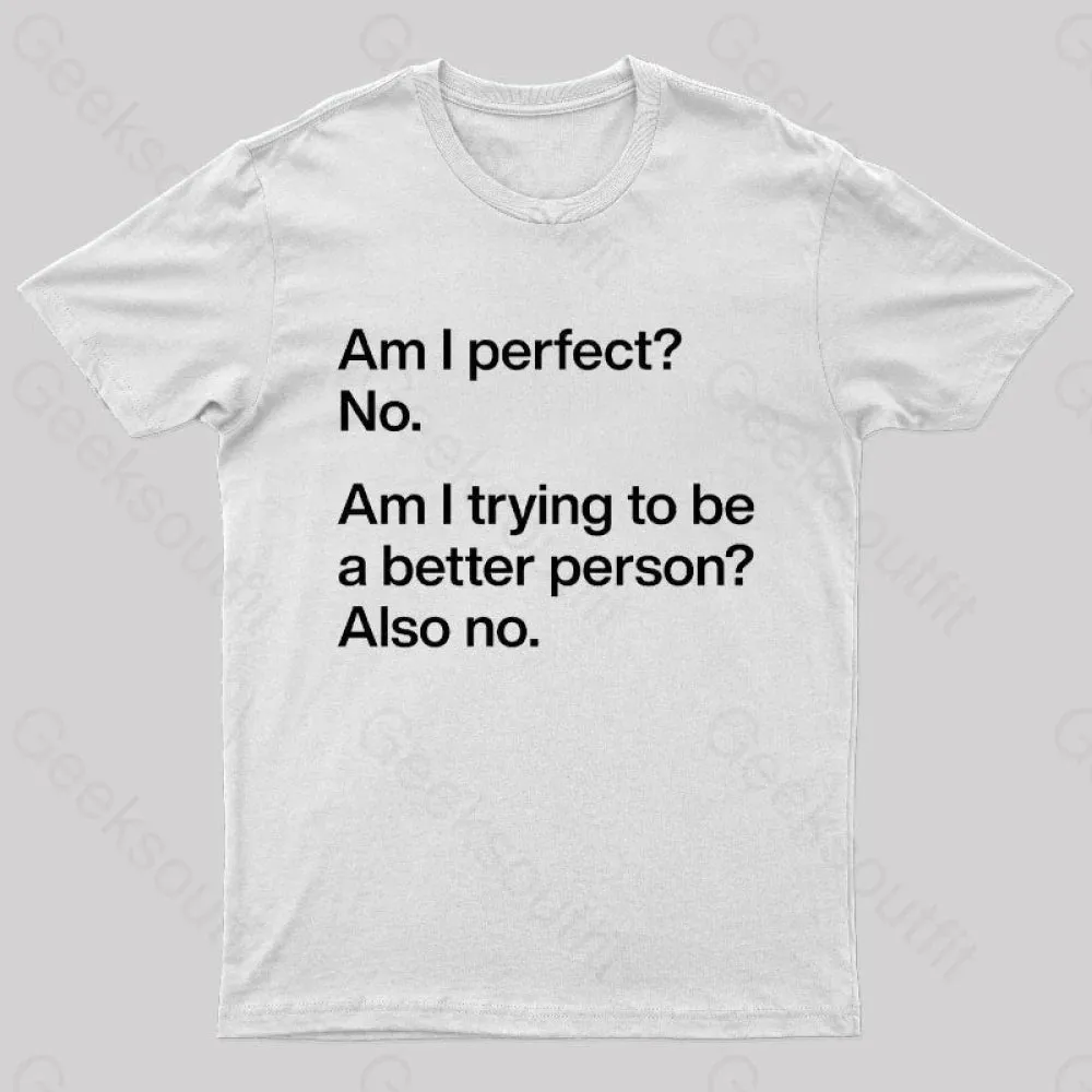 Am I Perfect No Geek T-Shirt