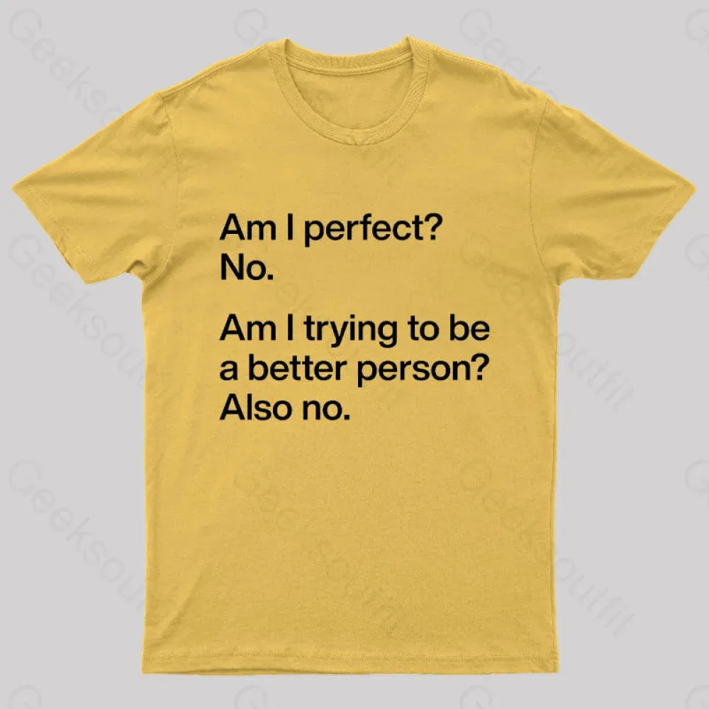 Am I Perfect No Geek T-Shirt