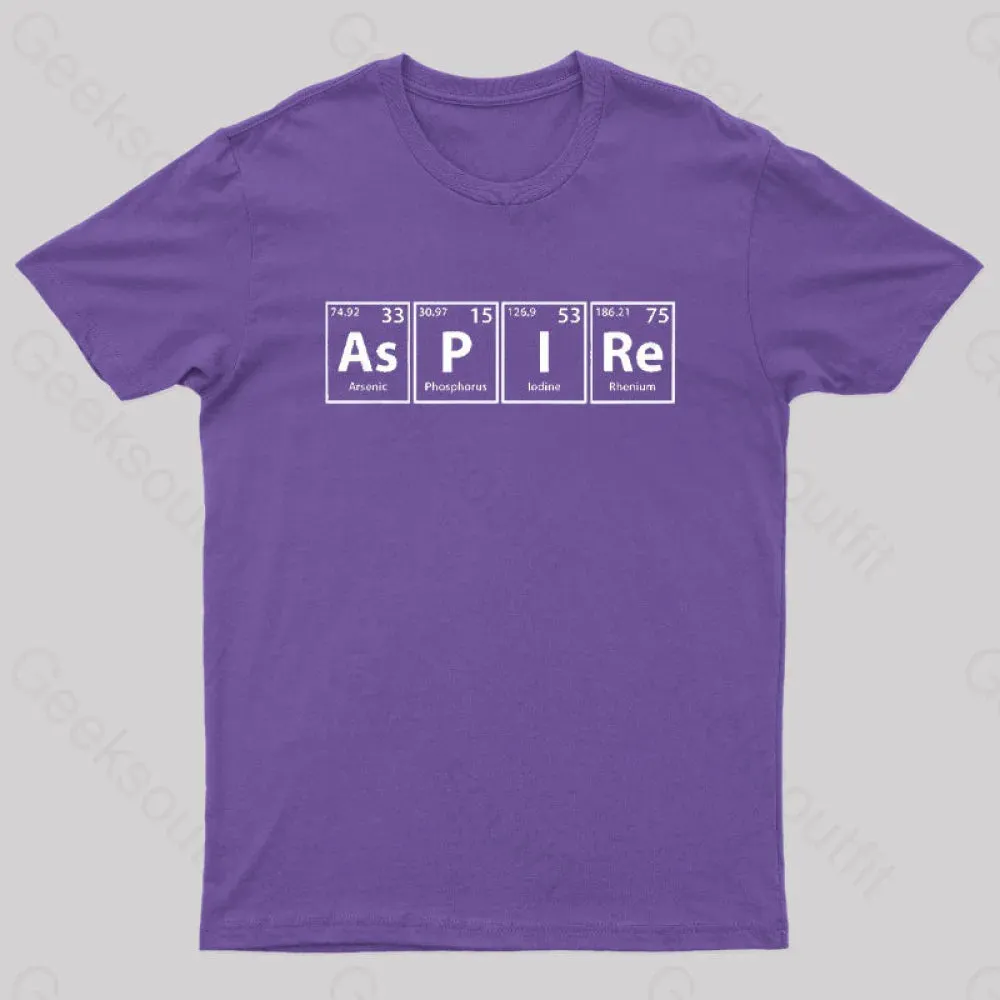 Aspire (As-P-I-Re) Periodic Elements Spelling Geek T-Shirt