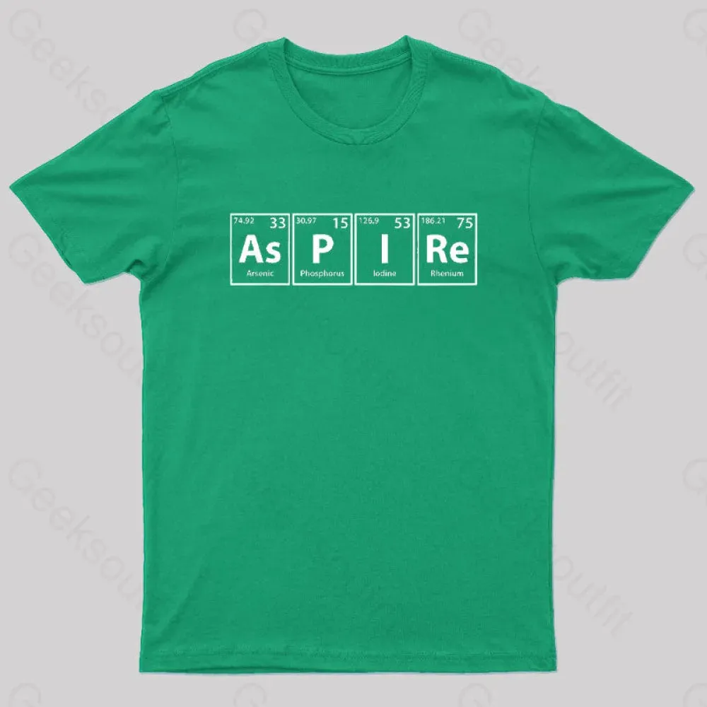 Aspire (As-P-I-Re) Periodic Elements Spelling Geek T-Shirt