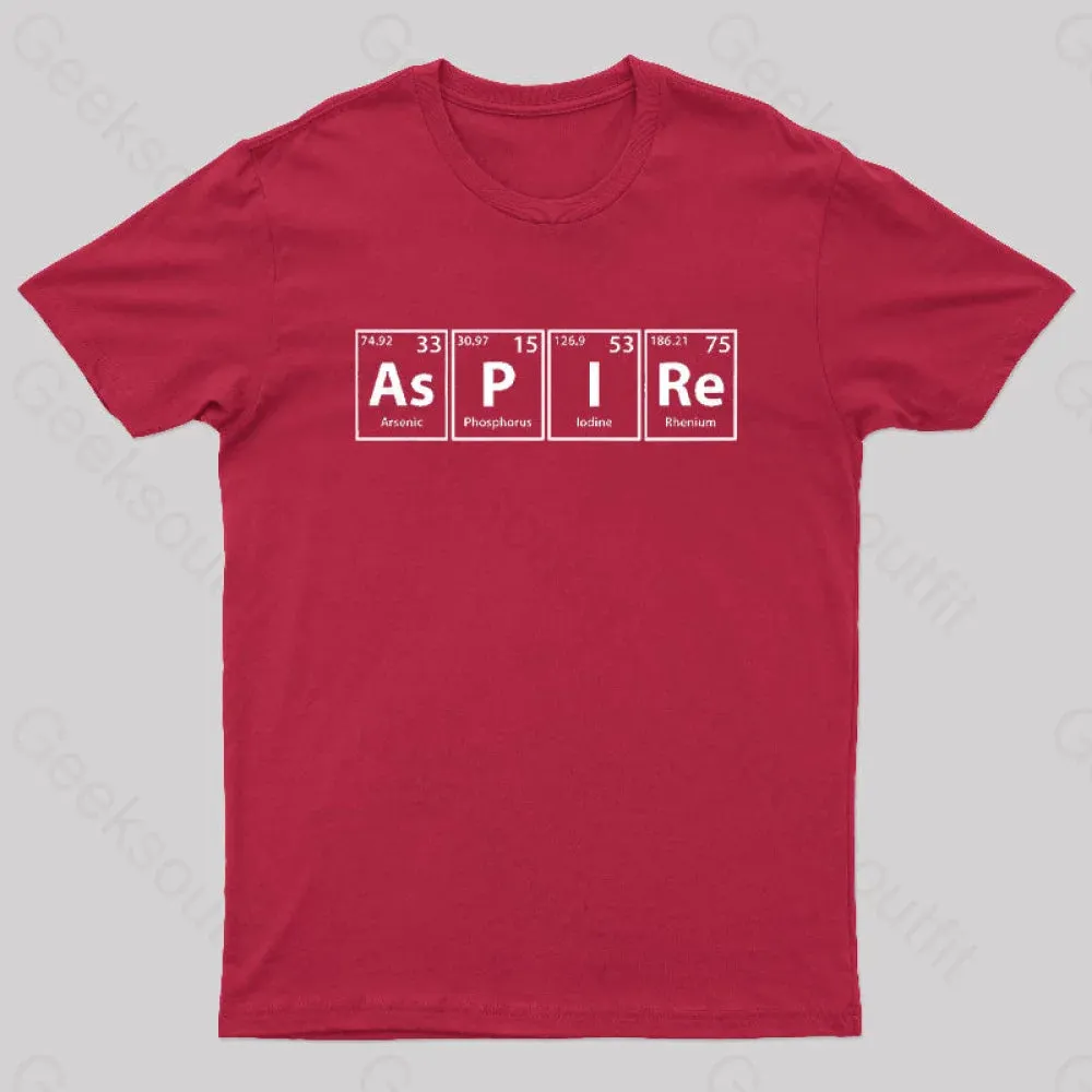 Aspire (As-P-I-Re) Periodic Elements Spelling Geek T-Shirt