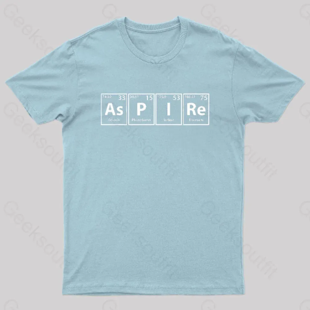 Aspire (As-P-I-Re) Periodic Elements Spelling Geek T-Shirt