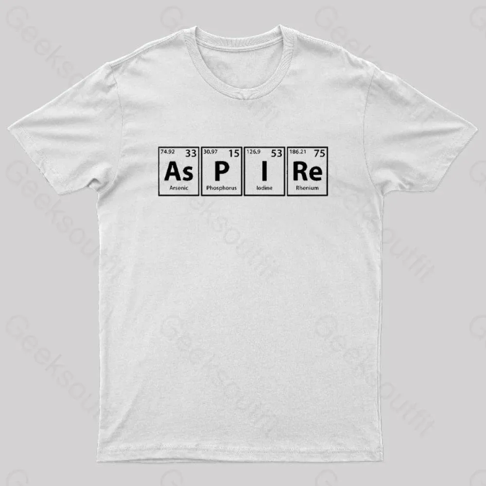 Aspire (As-P-I-Re) Periodic Elements Spelling Geek T-Shirt