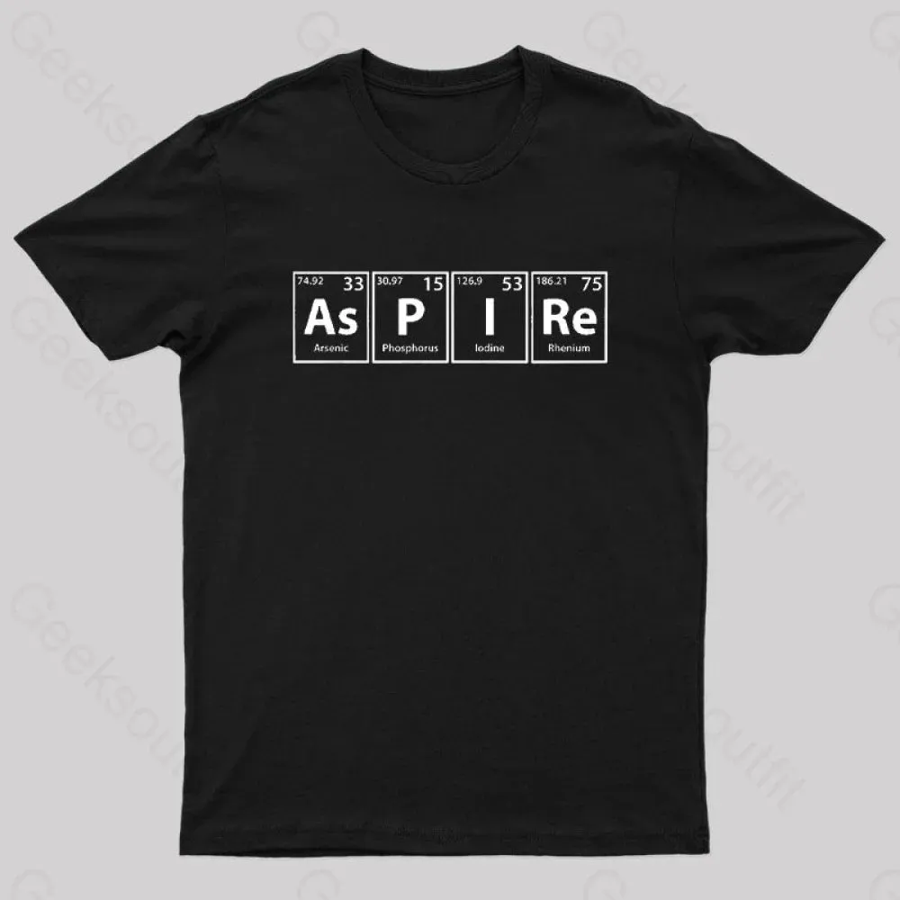 Aspire (As-P-I-Re) Periodic Elements Spelling Geek T-Shirt