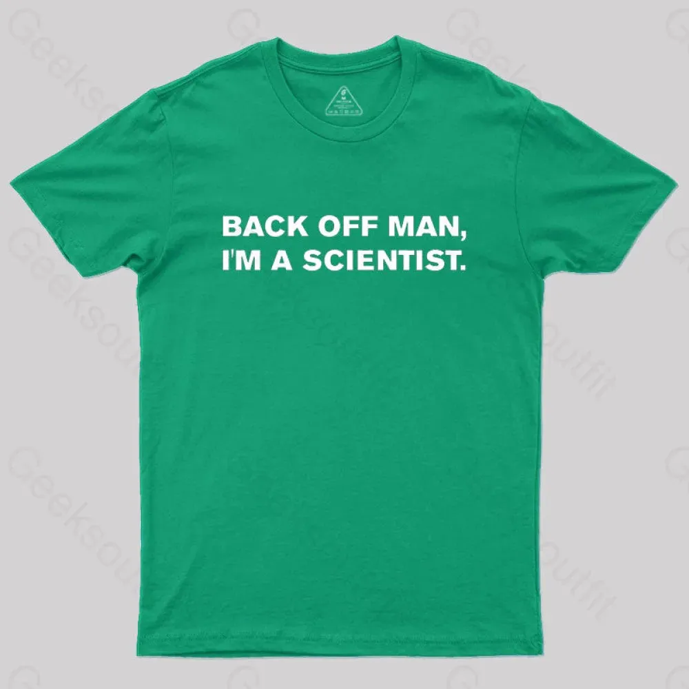 Back off man, I'm a scientist. T-Shirt