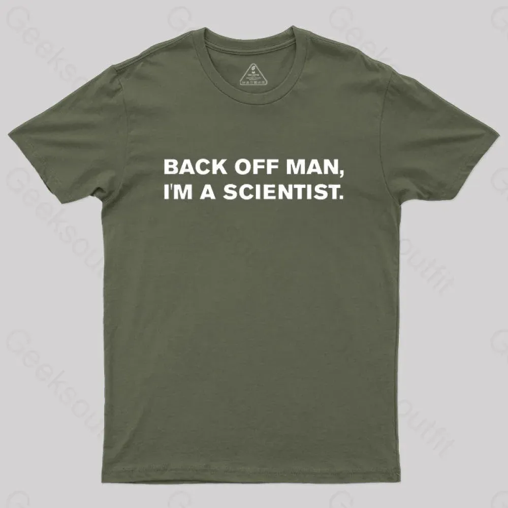 Back off man, I'm a scientist. T-Shirt