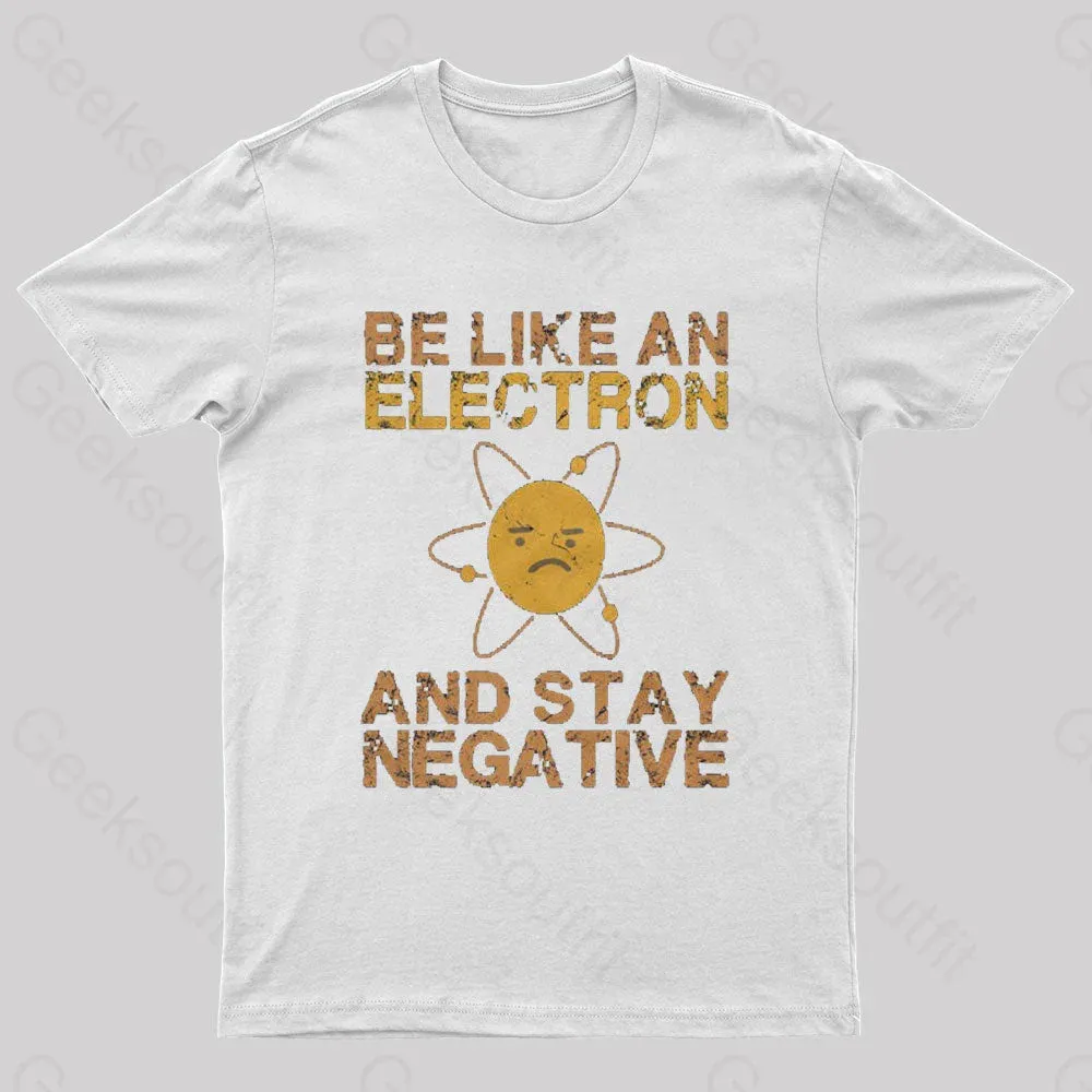 Be Like An Electron Geek T-Shirt