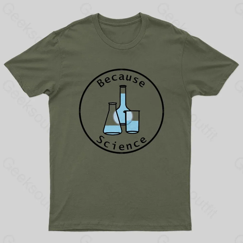 Because Science Geek T-shirt