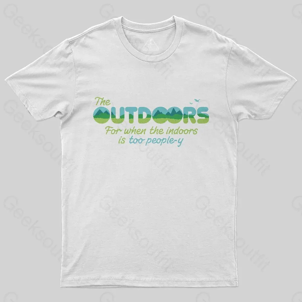 Because the Indoors is too People-y T-Shirt